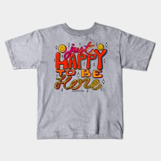 Happy To Be Here Kids T-Shirt